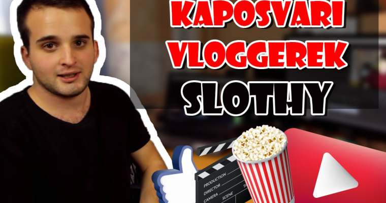 Kaposv&aacute;ri vloggerek #01 - Slothy