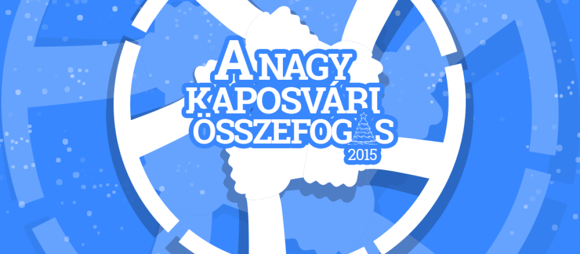 Indul &quot;A Nagy Kaposv&aacute;ri &Ouml;sszefog&aacute;s 2015 &quot; kar&aacute;csonyi adom&aacute;nygyűjtő kamp&aacute;ny - Seg&iacute;ts, hogy seg&iacute;thess&uuml;nk!