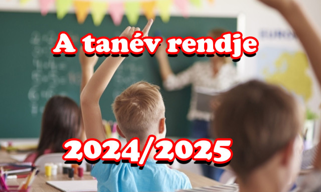 Kihirdett&eacute;k a 2024/2025-&ouml;s &eacute;v tan&iacute;t&aacute;si rendj&eacute;t!