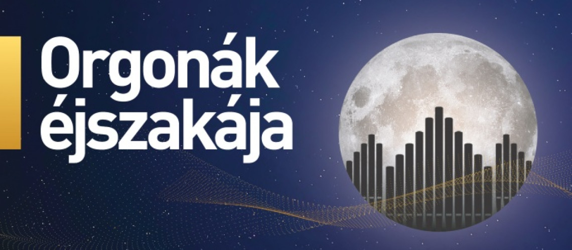 Orgon&aacute;k &eacute;jszak&aacute;ja &ndash; Kaposv&aacute;rra is meg&eacute;rkezik a hangszerek kir&aacute;lynője