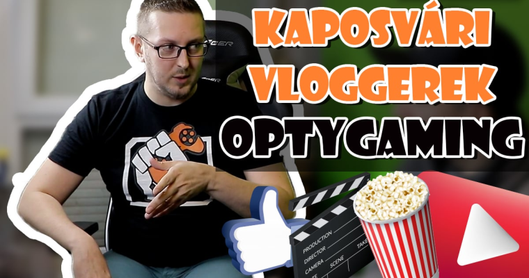 Kaposv&aacute;ri vloggerek #04 - OptyGaming