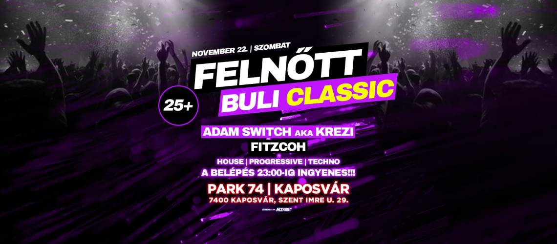 Visszat&eacute;r a FELNŐTT BULI +25 Kaposv&aacute;rra &ndash; ez&uacute;ttal CLASSIC kiad&aacute;sban!