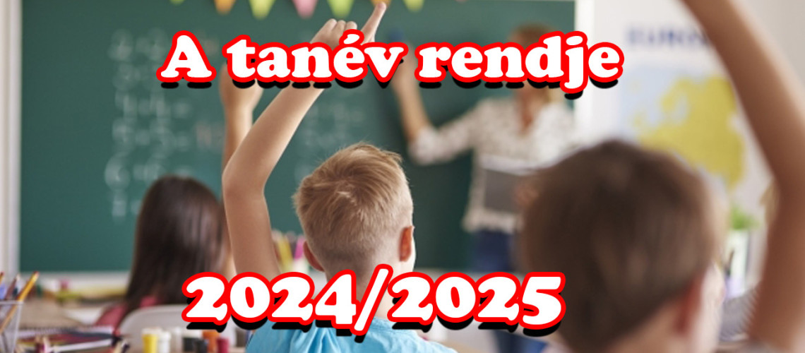 Kihirdett&eacute;k a 2024/2025-&ouml;s &eacute;v tan&iacute;t&aacute;si rendj&eacute;t!