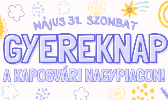 Gyereknap a Kaposv&aacute;ri Nagypiacon