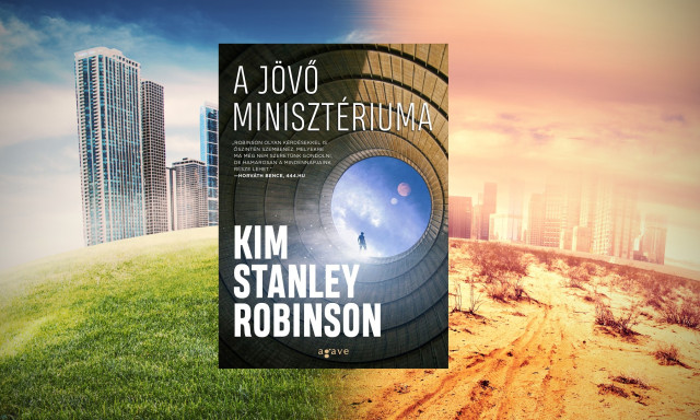 Ha csak egy k&ouml;nyvet olvasol el a ny&aacute;ron&hellip; 4. r&eacute;sz - Kim Stanley Robinson: A J&ouml;vő Miniszt&eacute;riuma