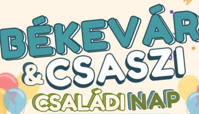 B&eacute;kev&aacute;r &amp; Csaszi Csal&aacute;di Nap &ndash; egy nap, ahol minden a k&ouml;z&ouml;ss&eacute;gről sz&oacute;l