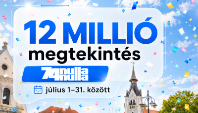 12 milli&oacute; megtekint&eacute;s j&uacute;liusban a 74nullanulla oldal&aacute;n!